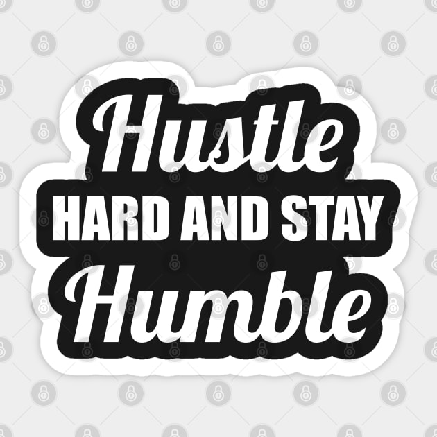 Hustle hard and stay humble Sticker by AyeletFleming